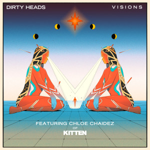 ดาวน์โหลดและฟังเพลง Visions (Featuring Chloe Chaidez of Kitten) พร้อมเนื้อเพลงจาก Dirty Heads