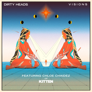 ดาวน์โหลดและฟังเพลง Visions (Featuring Chloe Chaidez of Kitten) พร้อมเนื้อเพลงจาก The Dirty Heads