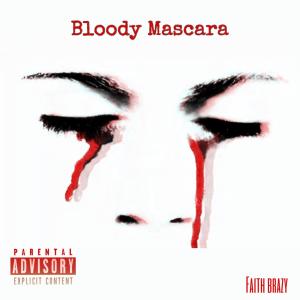 收聽Faith Brazy的BLOODY MASCARA (Explicit)歌詞歌曲