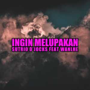 Listen to INGIN MELUPAKAN song with lyrics from SUTRIO D'JOCKS
