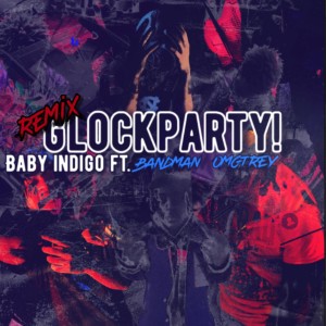 ดาวน์โหลดและฟังเพลง glockparty! (feat. bandman & OMGtrey) (remix) (Explicit) (remix|Explicit) พร้อมเนื้อเพลงจาก Baby indigo