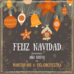 Mantovani & His Orchestra的專輯Feliz Navidad y próspero Año Nuevo de Mantovani & His Orchestra (Explicit)