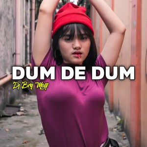 Listen to DUM DE DUM song with lyrics from DJ BRG MOFF
