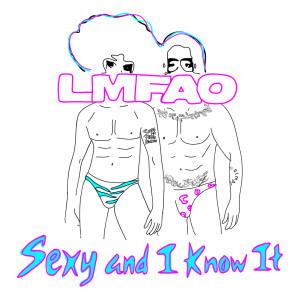 ดาวน์โหลดและฟังเพลง Sexy And I Know It (MADEin82 Remix) พร้อมเนื้อเพลงจาก LMFAO