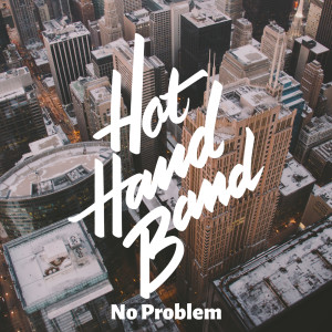 อัลบัม No Problem ศิลปิน Hot Hand Band