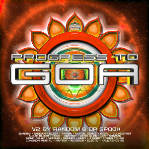 Random的專輯Progress to Goa, Vol. 2: Progressive Psychedelic Trance by Random and Dr Spook