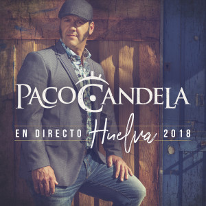 Paco Candela的專輯En Directo Huelva 2018