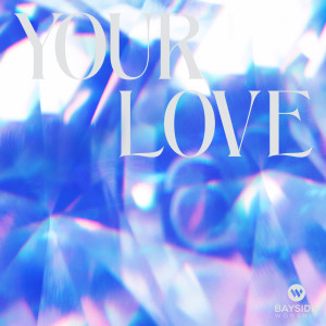 Album Your Love from Bayside Worship