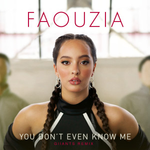 Faouzia的專輯You Don't Even Know Me (Giiants Remix)