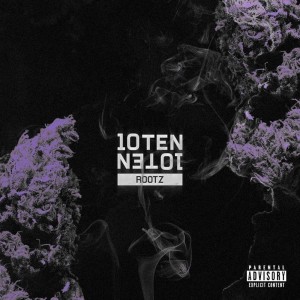收聽Rootz的10Ten Ten10 (Explicit)歌詞歌曲