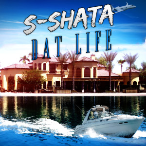 S-Shata的專輯Dat Life (Explicit)