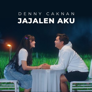Dengarkan lagu Jajalen Aku nyanyian Denny Caknan dengan lirik