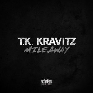 ดาวน์โหลดและฟังเพลง Mile Away (Explicit) พร้อมเนื้อเพลงจาก TK Kravitz
