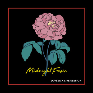 ดาวน์โหลดและฟังเพลง Lovesick (Live Session) พร้อมเนื้อเพลงจาก Midnight Fusic