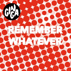Remember Whatever dari Ginga