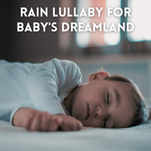 Rain Lullaby for Baby's Dreamland