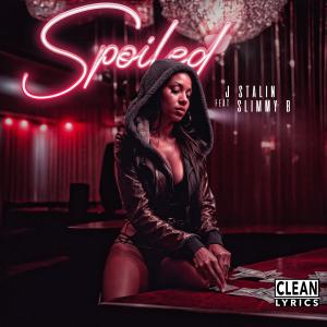J. Stalin的專輯Spoiled (feat. Slimmy B)