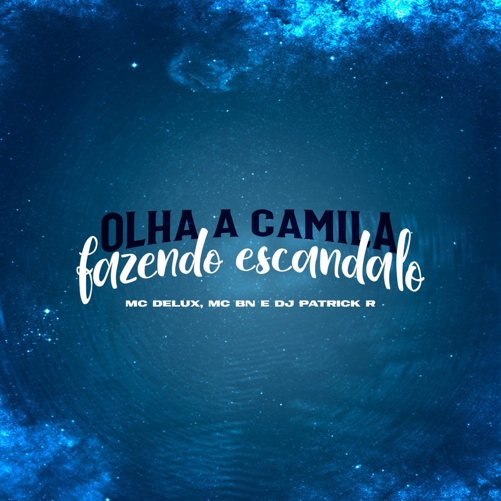 Olha a Camila Fazendo Escandalo