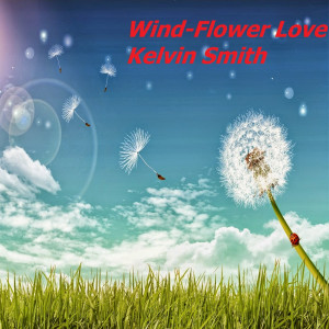 收聽Kelvin Smith的Wind-Flower Love歌詞歌曲