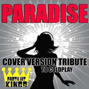 Party Hit Kings的專輯Paradise (Cover Version Tribute to Coldplay)