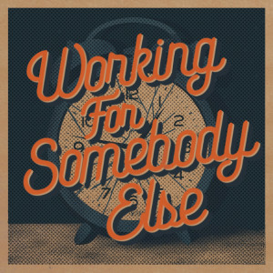 Working For Somebody Else (Explicit)