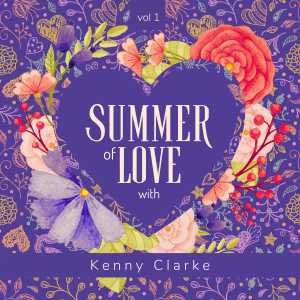 Summer of Love with Kenny Clarke, Vol. 1