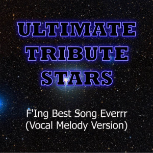 อัลบัม Wallpaper - F'Ing Best Song Everrr (Vocal Melody Version)  ศิลปิน Ultimate Tribute Stars