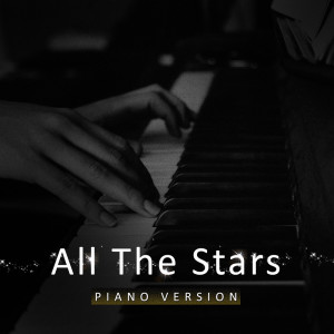 ดาวน์โหลดและฟังเพลง All The Stars (Tribute to Kendrick Lamar, SZA) (Piano Version) พร้อมเนื้อเพลงจาก All the Stars