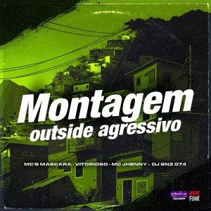 ดาวน์โหลดและฟังเพลง Montagem Outside Agressivo (Explicit) พร้อมเนื้อเพลงจาก DJ BNZ 074