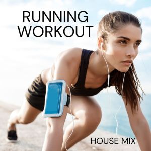 Power Running Music的專輯Running Workout House (A Collection of High-energy Tracks Designed to Take your Workouts to the Next Level)