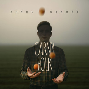 Album Carny Folk from Anton Soroko