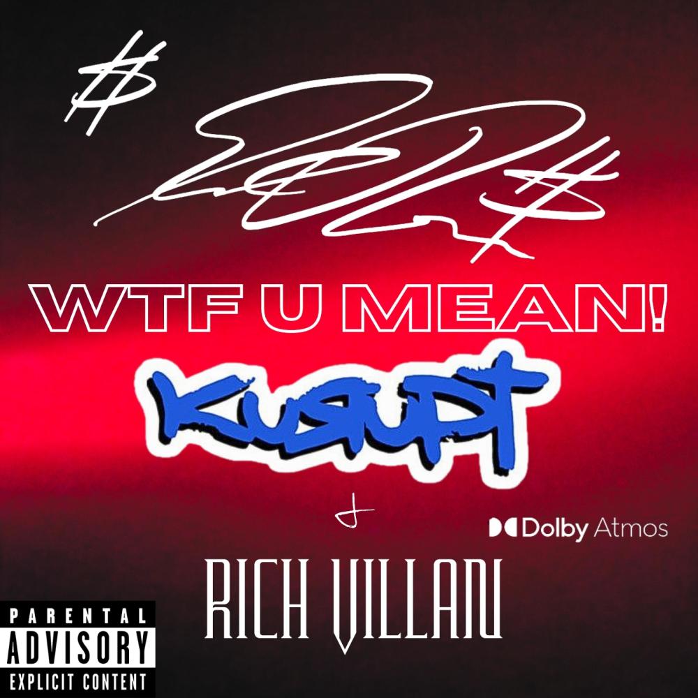 WTF U MEAN? (feat. Kurupt & Rich Villan) (Explicit)