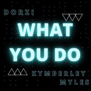 Dorzi的专辑What You Do (Explicit)