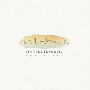 Listen to Senyors Tranquil song with lyrics from Senyors Tranquil