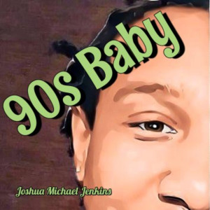 Joshua Michael Jenkins的專輯90s Baby