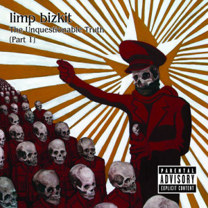 Limp Bizkit的專輯The Unquestionable Truth (Part 1)