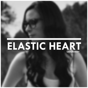 Dengarkan Elastic Heart (Acoustic) lagu dari Caitlin Hart dengan lirik
