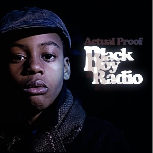 Album Black Boy Radio (Explicit) from Actual Proof