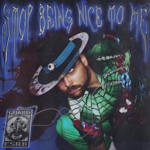 Guard的專輯stop being nice to me (Explicit)