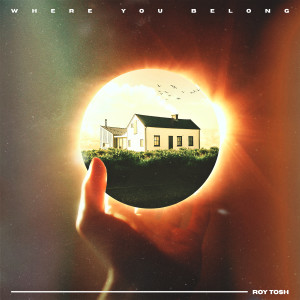 Roy Tosh的專輯Where You Belong (feat. Quinten Coblentz)