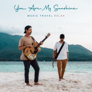 Dengarkan lagu You Are My Sunshine nyanyian Music Travel Relax dengan lirik