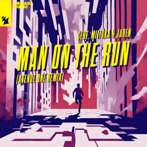 Cerf, Mitiska & Jaren的專輯Man On The Run (Avenue One Remix)