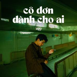 ดาวน์โหลดและฟังเพลง Cô Đơn Dành Cho Ai (Ballad Ver.) พร้อมเนื้อเพลงจาก H2O Ballad