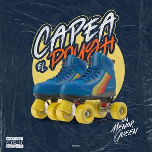 Listen to Capea El Dough (Menor Queen Version|Explicit) song with lyrics from Menor Queen