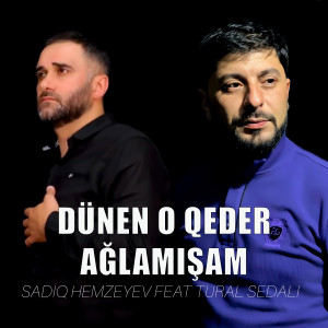 Dengarkan lagu Dünen O Qeder Ağlamışam nyanyian Sadiq Hemzeyev dengan lirik