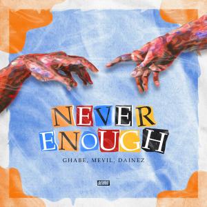 收聽Ghabê的Never Enough歌詞歌曲