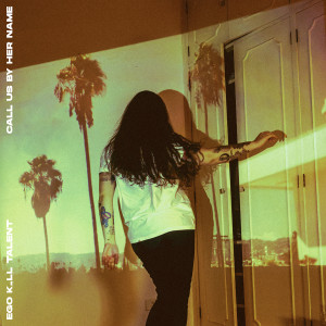 Ego Kill Talent的專輯Call Us By Her Name