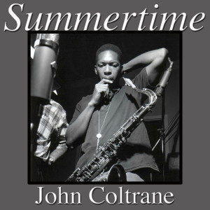 Dengarkan lagu Summertime nyanyian John Coltrane dengan lirik