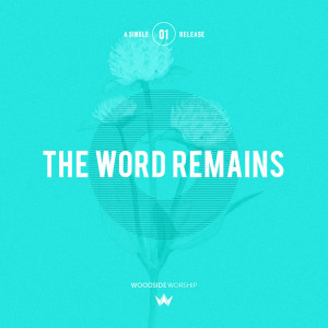 Album The Word Remains from Woodside Worship
