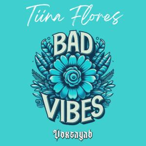 Tiina Flores的專輯Bad Vibes (feat. Voxsayab)
